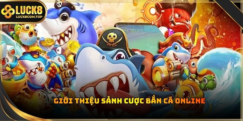 Sảnh bắn cá Jackpot Hot nhất 2026 gọi tên luck8