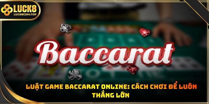 Luật game Baccarat Online