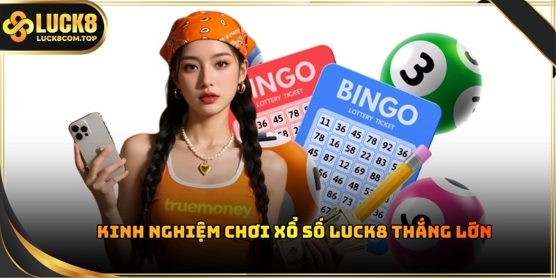 Kinh nghiệm chơi xổ số của cao thủ